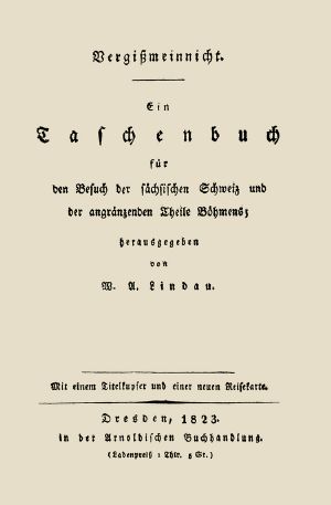 [Gutenberg 59597] • Vergißmeinnicht / Ein Taschenbuch für den Besuch der sächsischen Schweiz und der angränzenden Theile Böhmens